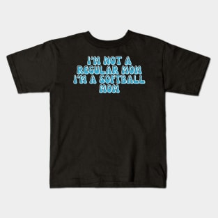 I'M NOT A REGULAR MOM I'M A SOFTBALL MOM Kids T-Shirt